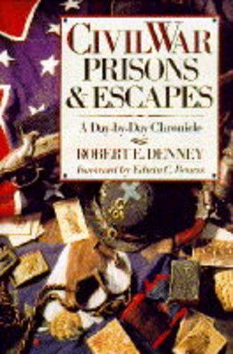 Imagen de archivo de Civil War Prisons and Escapes : A Day-by-Day Chronicle a la venta por Better World Books