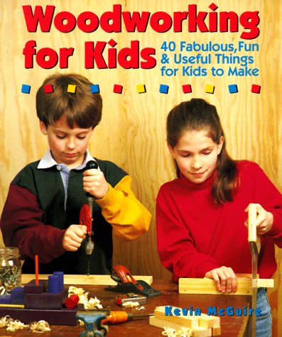 Beispielbild fr Woodworking For Kids: 40 Fabulous, Fun & Useful Things for Kids to Make zum Verkauf von SecondSale