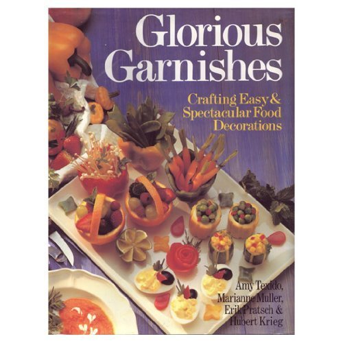 Beispielbild fr Glorious Garnishes : Crafting Easy and Spectacular Food Decorations zum Verkauf von Better World Books