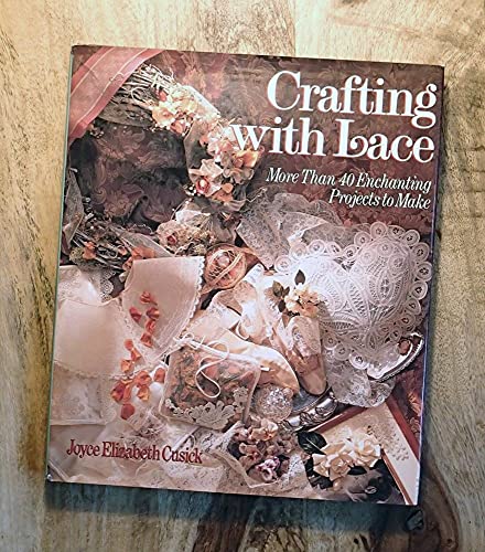 Stock image for Crafting With Lace: More Than 40 Enchanting Projects to Make for sale by Your Online Bookstore