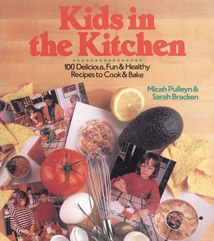Stock image for Kids in the Kitchen: 100 Delicious, Fun & Healthy Recipes to Cook & Bake for sale by Ergodebooks
