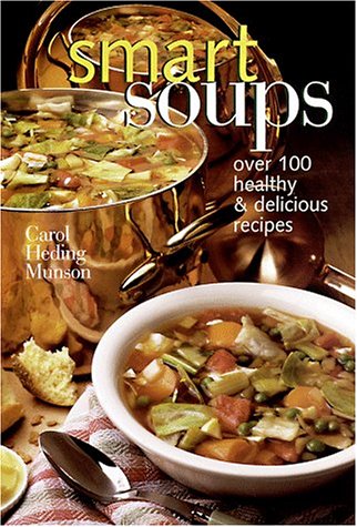 Stock image for Smart Soups: Over 100 Healthy & Delicious Recipes for sale by Wonder Book