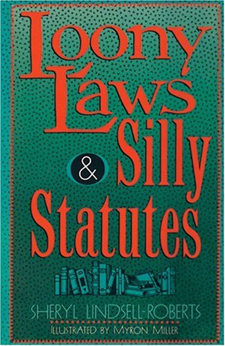 Loony Laws & Silly Statutes (9780806904726) by Lindsell-Roberts, Sheryl