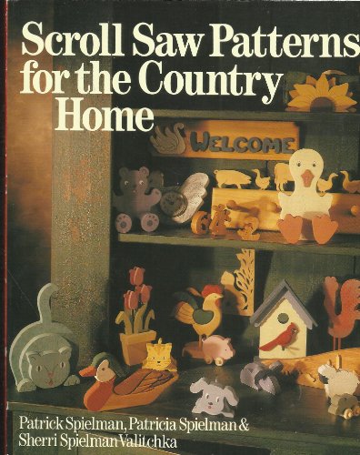Scroll Saw Patterns for the Country Home (9780806904818) by Spielman, Patrick; Valitchka, Sherri Spielman