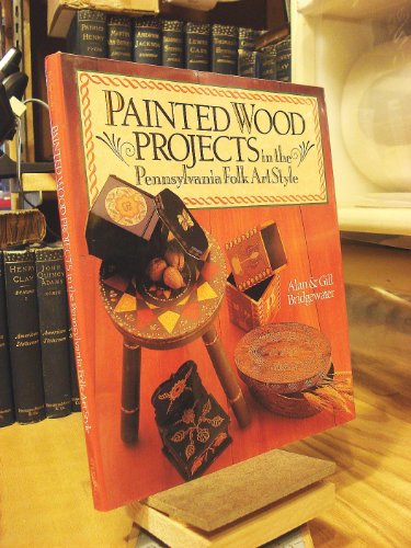 Imagen de archivo de Painted Wood Projects in the Pennsylvania Folk Art Style a la venta por Better World Books