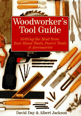 Stock image for Woodworker's Tool Guide : Getting the Most Out of Hard Tools, Power Tools and Accessories for sale by Better World Books: West