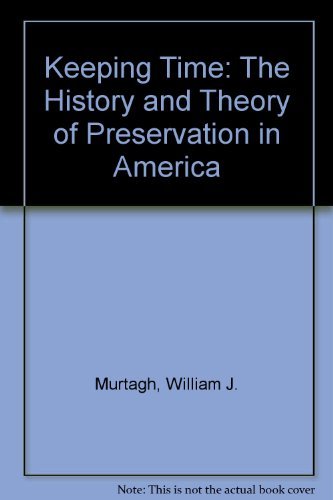 Imagen de archivo de Keeping Time: The History and Theory of Preservation in America a la venta por Wonder Book