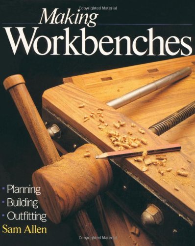 Stock image for Making Workbenches: * Planning * Building * Outfitting for sale by Half Price Books Inc.