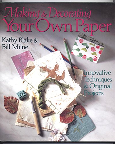 Beispielbild fr Making And Decorating Your Own Paper: Innovative Techniques & Original Projects zum Verkauf von Wonder Book