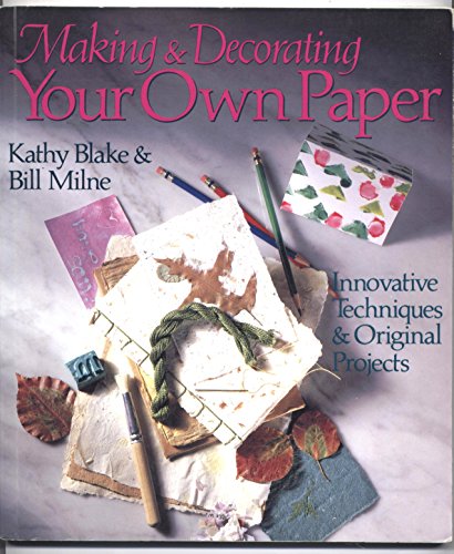 Beispielbild fr Making And Decorating Your Own Paper: Innovative Techniques & Original Projects zum Verkauf von Wonder Book
