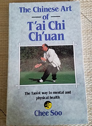 Stock image for The Chinese Art of T'Ai Chi Ch'Uan: The Taoist Way to Mental and Physical Health for sale by BooksRun