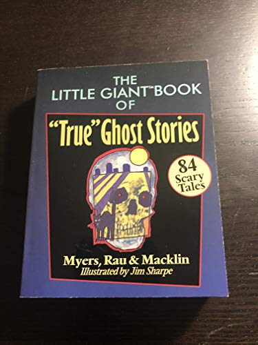 Stock image for The Little Giant Book of "True" Ghost Stories: 84 Scary Tales for sale by SecondSale