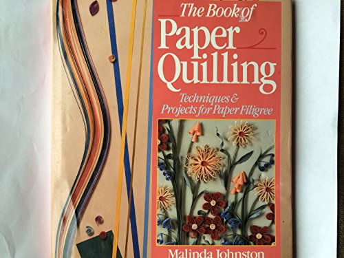 9780806905983: The Book of Paper Quilling: Techniques & Projects for Paper Filigree