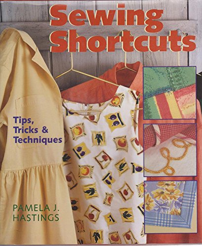 Beispielbild fr Sewing Shortcuts : Tips, Tricks and Techniques zum Verkauf von Better World Books