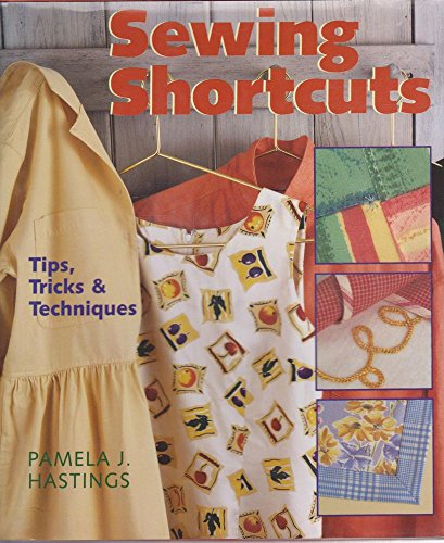 Imagen de archivo de Sewing Shortcuts : Tips, Tricks and Techniques a la venta por Better World Books: West