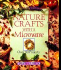 Beispielbild fr Nature Crafts With A Microwave: Over 80 Projects zum Verkauf von More Than Words