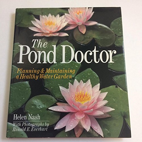 Stock image for The Pond Doctor : Planning and Maintaining a Healthy Water Garden for sale by Better World Books