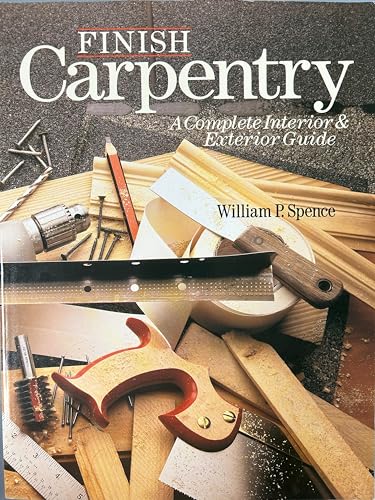 Beispielbild fr Finish Carpentry : A Complete Interior and Exterior Guide zum Verkauf von Better World Books