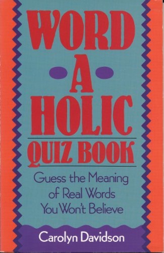Stock image for Word-A-Holic Quiz Book: Guess the Meaning of Real Words You Won't Believe for sale by Hippo Books