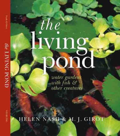 Stock image for The Living Pond: Water Gardens with Fish & Other Creatures for sale by Gulf Coast Books