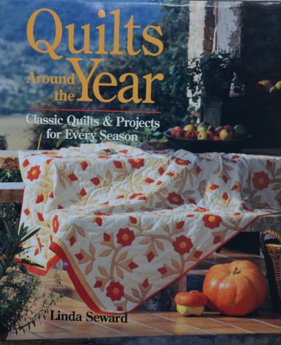 Imagen de archivo de Quilts Around the Year: Classic Quilts & Projects for Every Season a la venta por HPB Inc.