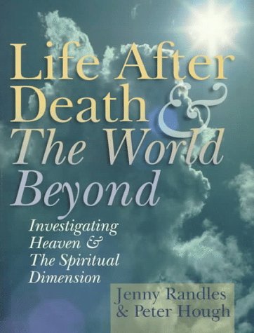 Beispielbild fr Life After Death & The World Beyond: Investigating Heaven & The Spiritual Dimension zum Verkauf von Wonder Book