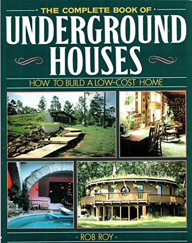 Imagen de archivo de The Complete Book Of Underground Houses: How To Build A Low Cost Home a la venta por St Vincent de Paul of Lane County
