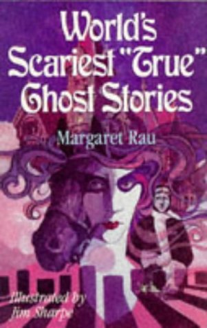 World's Scariest "True" Ghost Stories (9780806907963) by Rau, Margaret; Sharpe, Jim