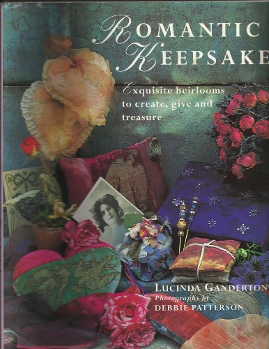 Imagen de archivo de Romantic Keepsakes: Exquisite Heirlooms to Create, Give and Treasure (Photographs by Debbie Patterson) a la venta por GloryBe Books & Ephemera, LLC