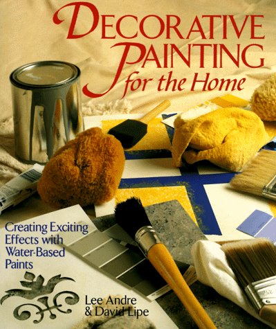 Stock image for Decorative Painting for the Home : Creating Exciting Effects with Water-Based Paints for sale by Better World Books: West