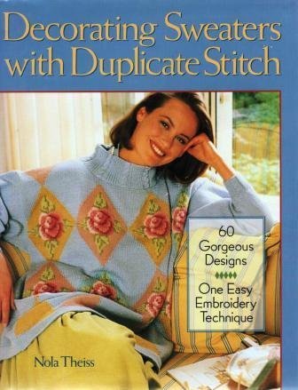 Stock image for Decorating Sweaters With Duplicate Stitch: 60 Gorgeous Designs,One Easy Embroidery Technique for sale by Your Online Bookstore