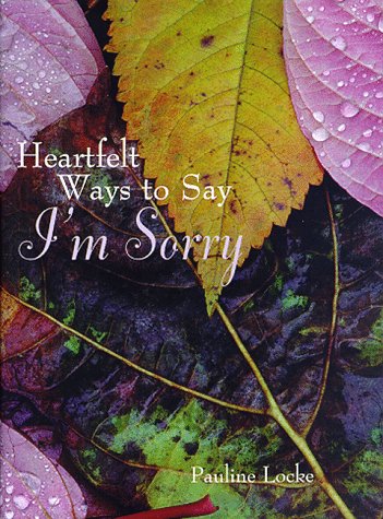 HEARTFELT WAYS TO SAY I'M SORRY