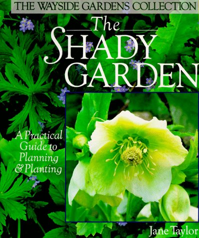 Imagen de archivo de The Shady Garden : A Practical Guide to Planning and Planting a la venta por Better World Books