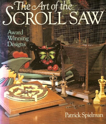 Stock image for The Art Of The Scroll Saw: Award Winning Designs for sale by Reliant Bookstore