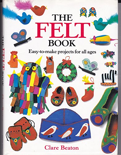 9780806908649: The Felt Book: Easy-To-Make Projects for All Ages