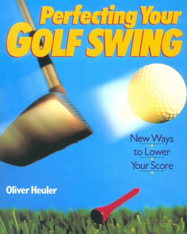 Beispielbild fr Perfecting Your Golf Swing: New Ways to Lower Your Score zum Verkauf von Wonder Book