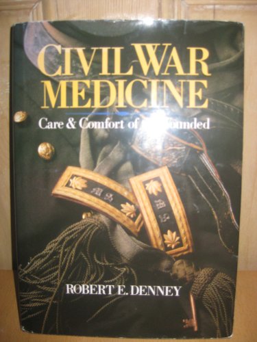 Beispielbild fr Civil War Medicine: Care & Comfort of the Wounded zum Verkauf von SecondSale