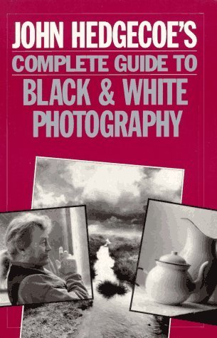 Stock image for John Hedgecoe's Complete Guide to Black and White Photography for sale by Better World Books: West