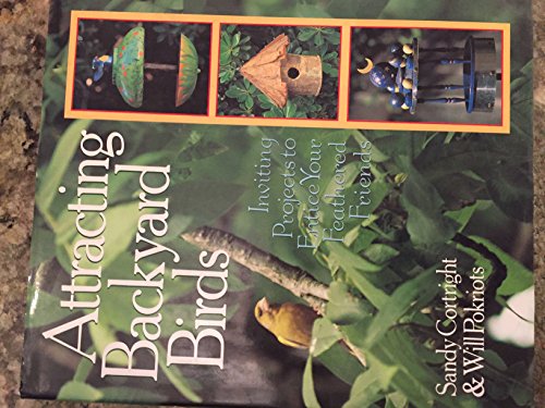 Stock image for Attracting Backyard Birds; Inviting Projects to Entice Your Feathered Friends for sale by river break books