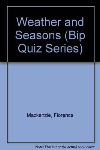 Weather and Seasons (Bip Quiz Series) (9780806909370) by Mackenzie, Florence; Sterling