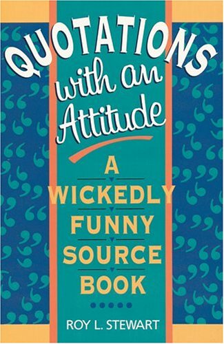 9780806909660: Quotations With An Attitude: A Wickedly Funny Source Book