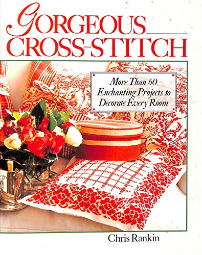 Imagen de archivo de Gorgeous Cross-Stitch : More Than 60 Enchanting Projects to Decorate Every Room a la venta por Better World Books