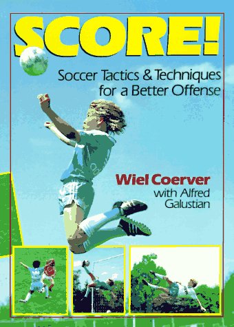 Beispielbild fr Score!: Soccer Tactics & Techniques for a Better Offense zum Verkauf von Jenson Books Inc