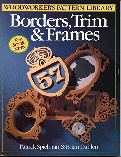 9780806909844: Woodworkers Patt:Borders Trims & Frames (Woodworker's Pattern Library Series)