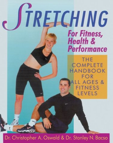 Beispielbild fr Stretching For Fitness, Health Performance: The Complete Handbook for All Ages Fitness Levels zum Verkauf von Books of the Smoky Mountains
