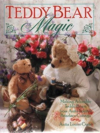 Beispielbild fr Teddy Bear Magic : Making Adorable Teddy Bears from Anita Louise's Bearlace Cottage zum Verkauf von Better World Books