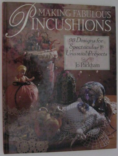 Beispielbild fr Making Fabulous Pincushions: 93 Designs for Spectacular and Unusual Projects zum Verkauf von Wonder Book