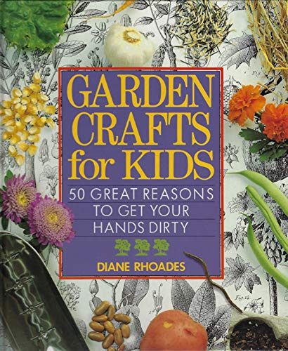 Stock image for Garden Crafts for Kids: 50 Great Reasons to Get Your Hands Dirty for sale by Alien Bindings