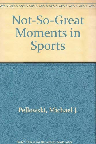 Stock image for Not-So-Great Moments in Sports for sale by Redux Books