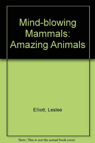 Beispielbild fr Mind-Blowing Mammals (Amazing Animals Series) zum Verkauf von Wonder Book